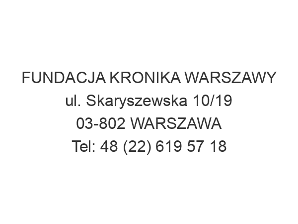 FUNDACJA KRONIKA WARSZAWY ul. Skaryszewska 10/19 