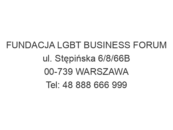 FUNDACJA LGBT BUSINESS FORUM ul. Stępińska 6/8/66B 