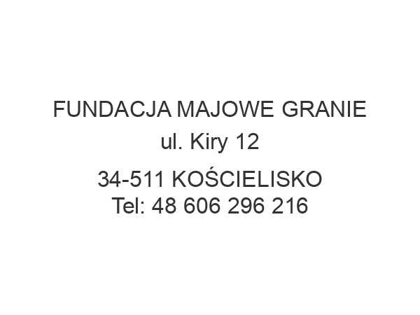 FUNDACJA MAJOWE GRANIE ul. Kiry 12 