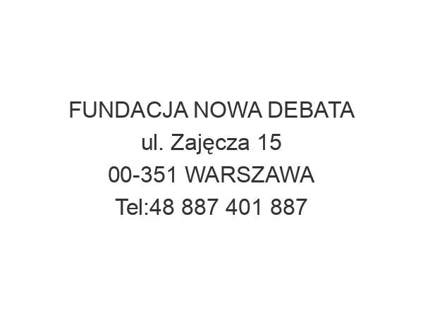 FUNDACJA NOWA DEBATA ul. Zajęcza 15 