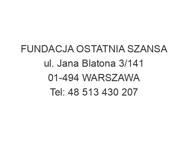 FUNDACJA OSTATNIA SZANSA ul. Jana Blatona 3/141 