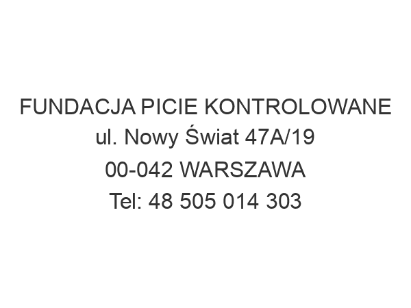 FUNDACJA PICIE KONTROLOWANE ul. Nowy Świat 47A/19 