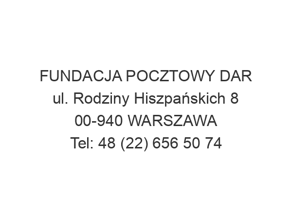 FUNDACJA POCZTOWY DAR ul. Rodziny Hiszpańskich 8 