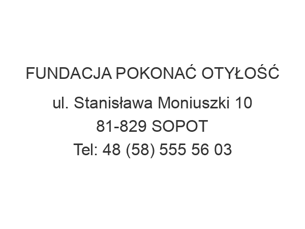 FUNDACJA POKONAĆ OTYŁOŚĆ ul. Stanisława Moniuszki 10 