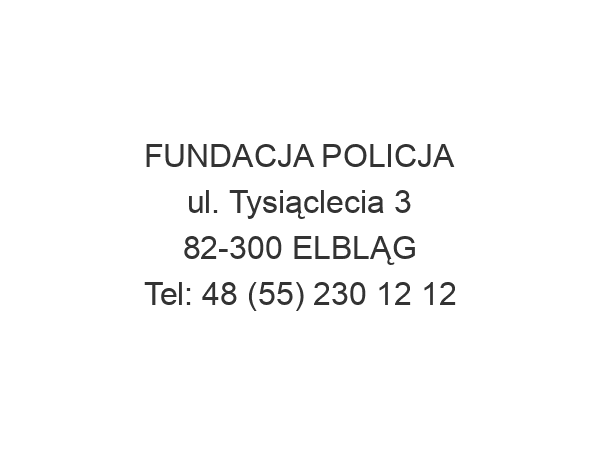 FUNDACJA POLICJA ul. Tysiąclecia 3 