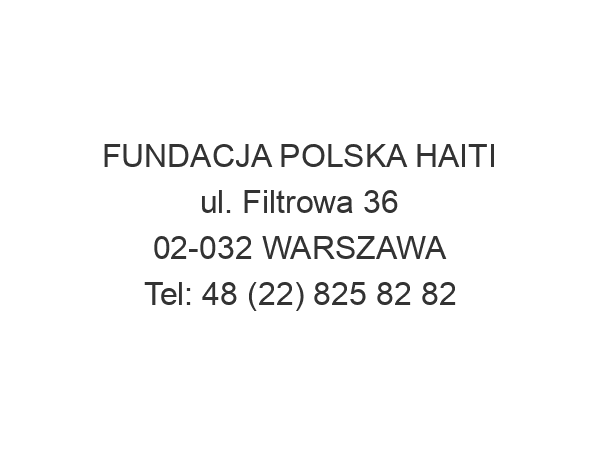 FUNDACJA POLSKA HAITI ul. Filtrowa 36 