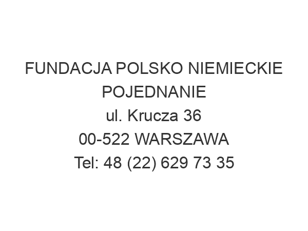 FUNDACJA POLSKO NIEMIECKIE POJEDNANIE ul. Krucza 36 