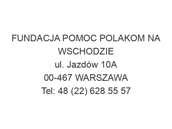 FUNDACJA POMOC POLAKOM NA WSCHODZIE ul. Jazdów 10A 