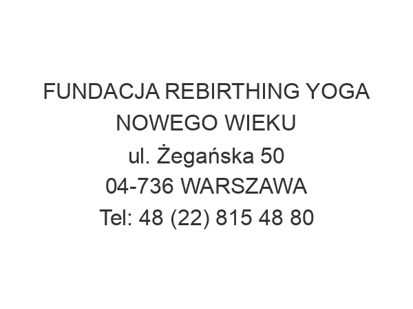 FUNDACJA REBIRTHING YOGA NOWEGO WIEKU ul. Żegańska 50 