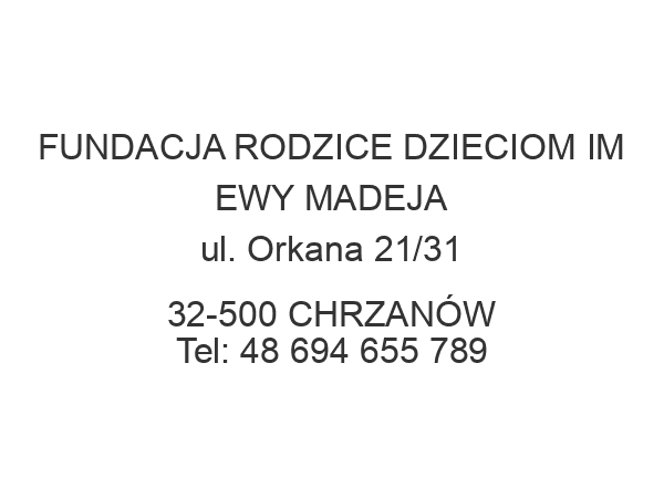 FUNDACJA RODZICE DZIECIOM IM EWY MADEJA ul. Orkana 21/31 