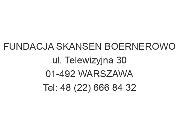 FUNDACJA SKANSEN BOERNEROWO ul. Telewizyjna 30 