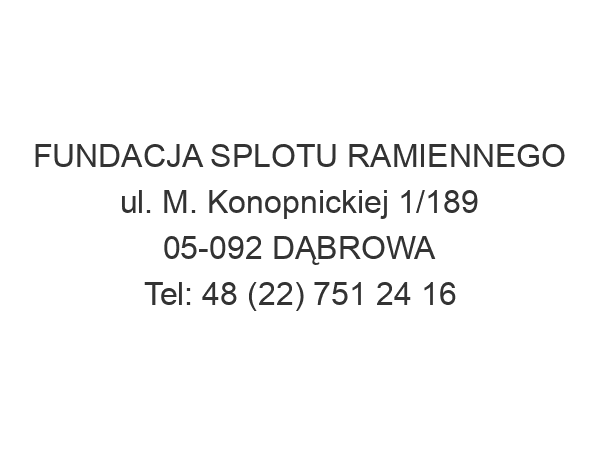 FUNDACJA SPLOTU RAMIENNEGO ul. M. Konopnickiej 1/189 