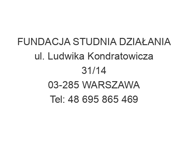 FUNDACJA STUDNIA DZIAŁANIA ul. Ludwika Kondratowicza 31/14 