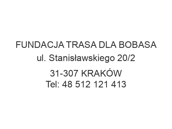 FUNDACJA TRASA DLA BOBASA ul. Stanisławskiego 20/2 