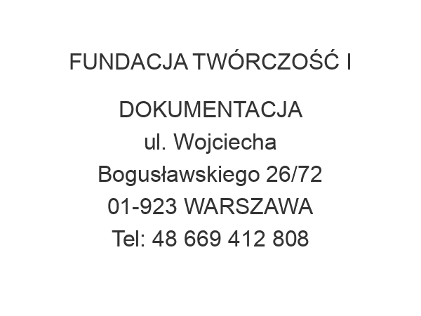 FUNDACJA TWÓRCZOŚĆ I DOKUMENTACJA ul. Wojciecha Bogusławskiego 26/72 