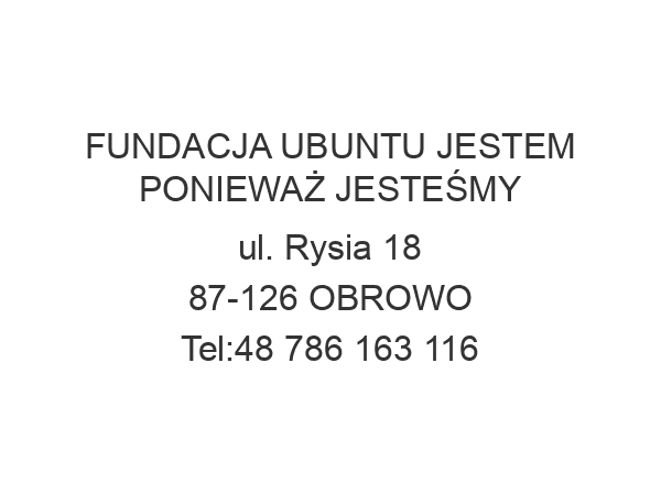 FUNDACJA UBUNTU JESTEM PONIEWAŻ JESTEŚMY ul. Rysia 18 