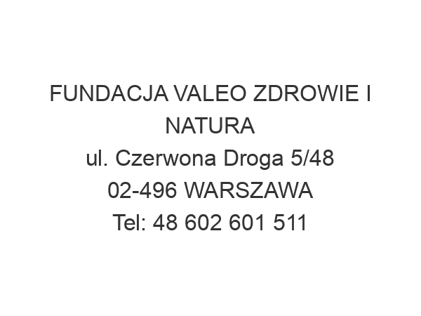 FUNDACJA VALEO ZDROWIE I NATURA ul. Czerwona Droga 5/48 