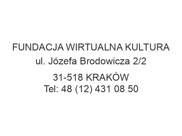 FUNDACJA WIRTUALNA KULTURA ul. Józefa Brodowicza 2/2 