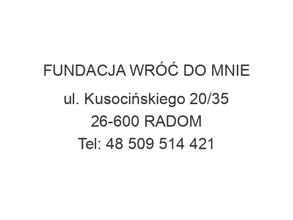 FUNDACJA WRÓĆ DO MNIE ul. Kusocińskiego 20/35 