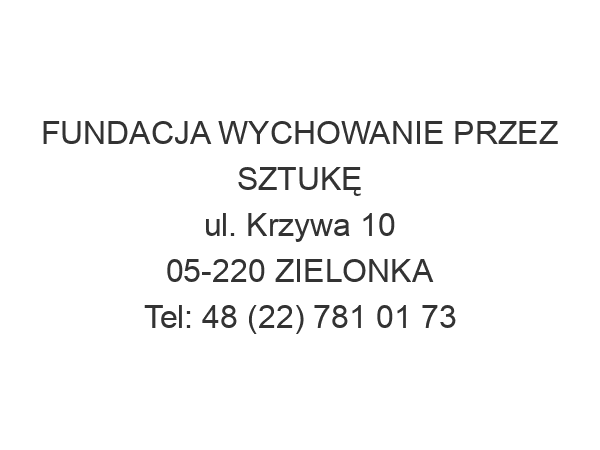 FUNDACJA WYCHOWANIE PRZEZ SZTUKĘ ul. Krzywa 10 