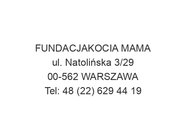 FUNDACJAKOCIA MAMA ul. Natolińska 3/29 