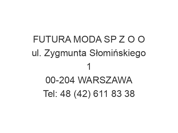 FUTURA MODA SP Z O O ul. Zygmunta Słomińskiego 1 