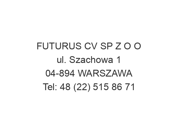 FUTURUS CV SP Z O O ul. Szachowa 1 