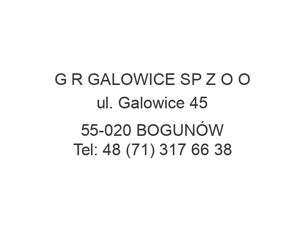 G R GALOWICE SP Z O O ul. Galowice 45 