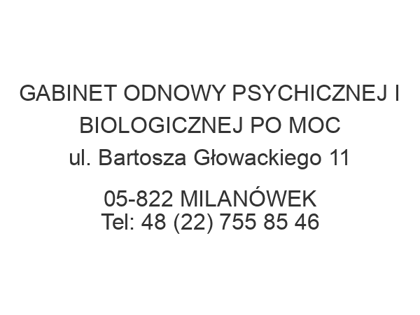 GABINET ODNOWY PSYCHICZNEJ I BIOLOGICZNEJ PO MOC ul. Bartosza Głowackiego 11 