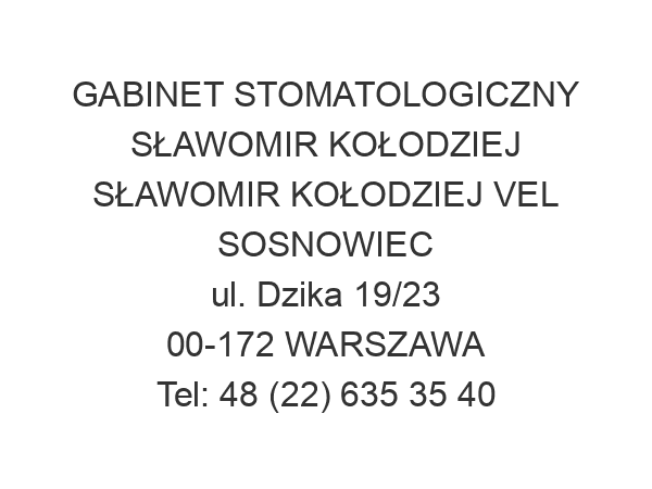 GABINET STOMATOLOGICZNY SŁAWOMIR KOŁODZIEJ SŁAWOMIR KOŁODZIEJ VEL SOSNOWIEC ul. Dzika 19/23 