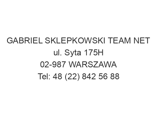 GABRIEL SKLEPKOWSKI TEAM NET ul. Syta 175H 