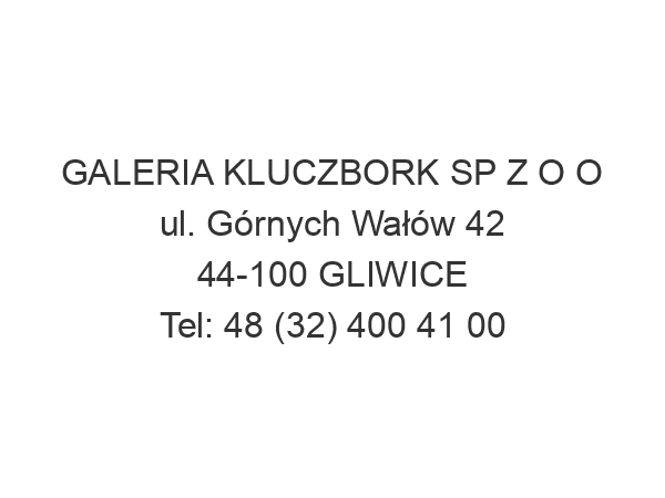 GALERIA KLUCZBORK SP Z O O ul. Górnych Wałów 42 