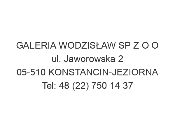 GALERIA WODZISŁAW SP Z O O ul. Jaworowska 2 