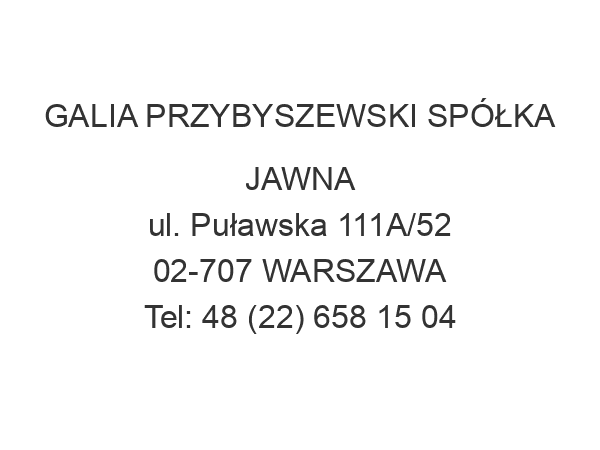 GALIA PRZYBYSZEWSKI SPÓŁKA JAWNA ul. Puławska 111A/52 