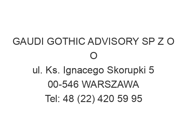 GAUDI GOTHIC ADVISORY SP Z O O ul. Ks. Ignacego Skorupki 5 