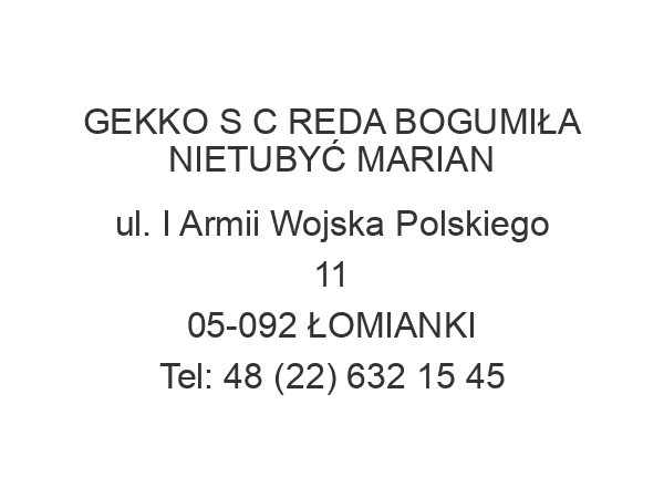 GEKKO S C REDA BOGUMIŁA NIETUBYĆ MARIAN ul. I Armii Wojska Polskiego 11 