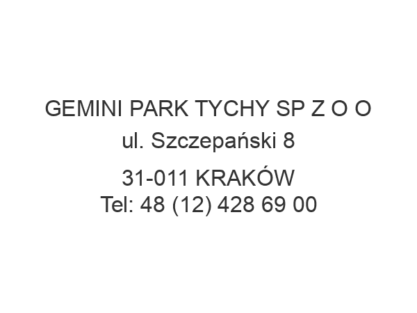 GEMINI PARK TYCHY SP Z O O ul. Szczepański 8 