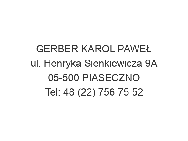 GERBER KAROL PAWEŁ ul. Henryka Sienkiewicza 9A 