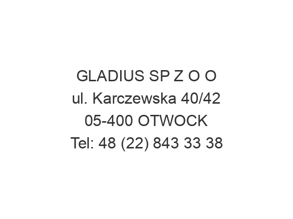 GLADIUS SP Z O O ul. Karczewska 40/42 