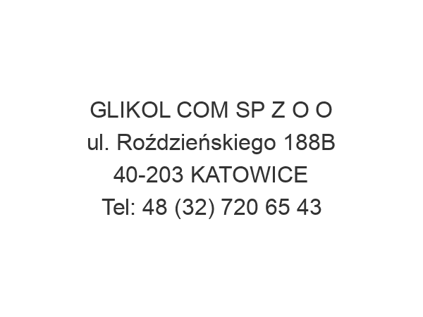 GLIKOL COM SP Z O O ul. Roździeńskiego 188B 