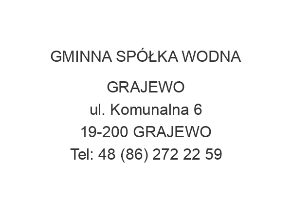 GMINNA SPÓŁKA WODNA GRAJEWO ul. Komunalna 6 