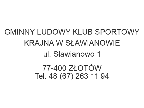 GMINNY LUDOWY KLUB SPORTOWY KRAJNA W SŁAWIANOWIE ul. Sławianowo 1 