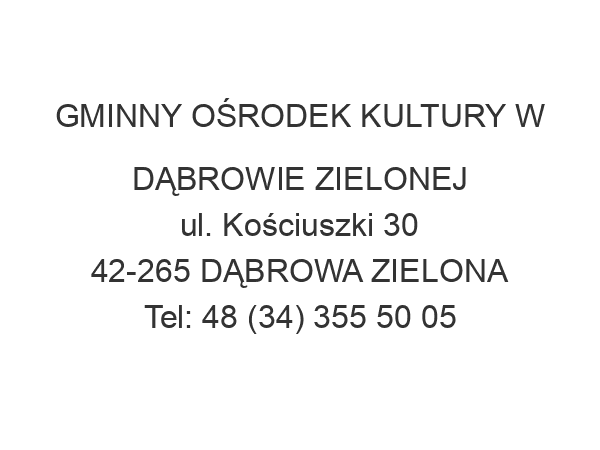 GMINNY OŚRODEK KULTURY W DĄBROWIE ZIELONEJ ul. Kościuszki 30 