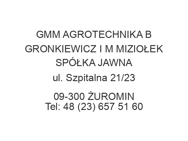 GMM AGROTECHNIKA B GRONKIEWICZ I M MIZIOŁEK SPÓŁKA JAWNA ul. Szpitalna 21/23 