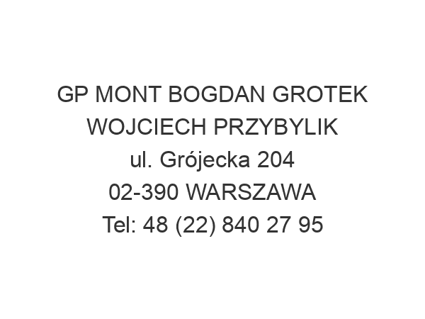 GP MONT BOGDAN GROTEK WOJCIECH PRZYBYLIK ul. Grójecka 204 