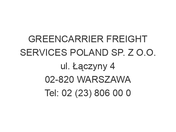 GREENCARRIER FREIGHT SERVICES POLAND SP. Z O.O. ul. Łączyny 4 