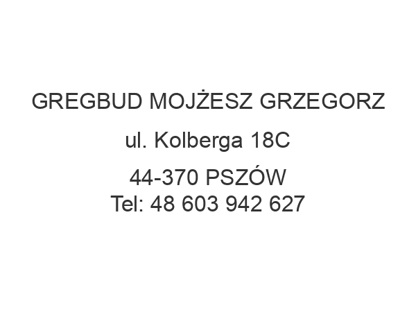 GREGBUD MOJŻESZ GRZEGORZ ul. Kolberga 18C 