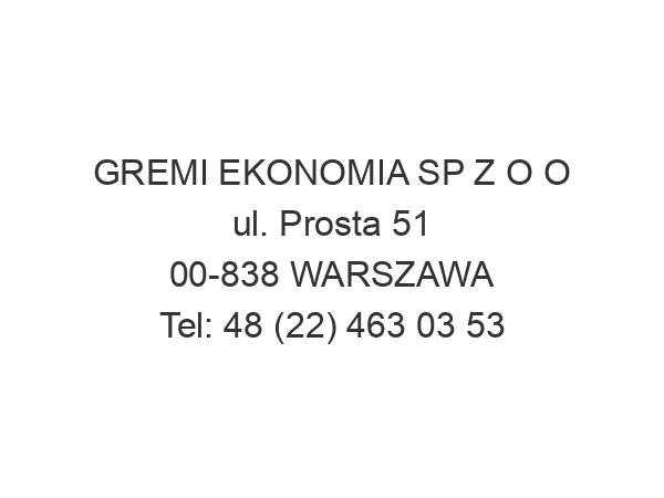 GREMI EKONOMIA SP Z O O ul. Prosta 51 