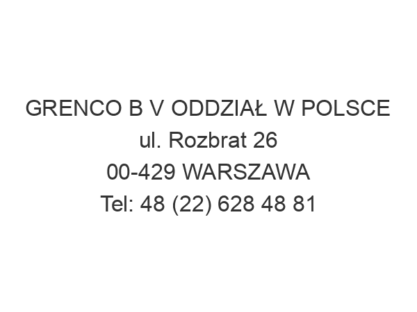 GRENCO B V ODDZIAŁ W POLSCE ul. Rozbrat 26 