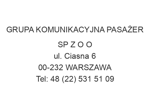 GRUPA KOMUNIKACYJNA PASAŻER SP Z O O ul. Ciasna 6 